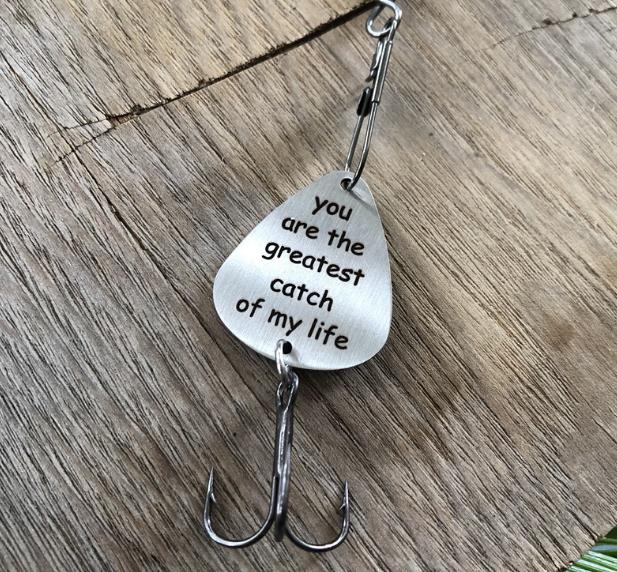 “you are the greatest catch of my life  ”Fishing Lure